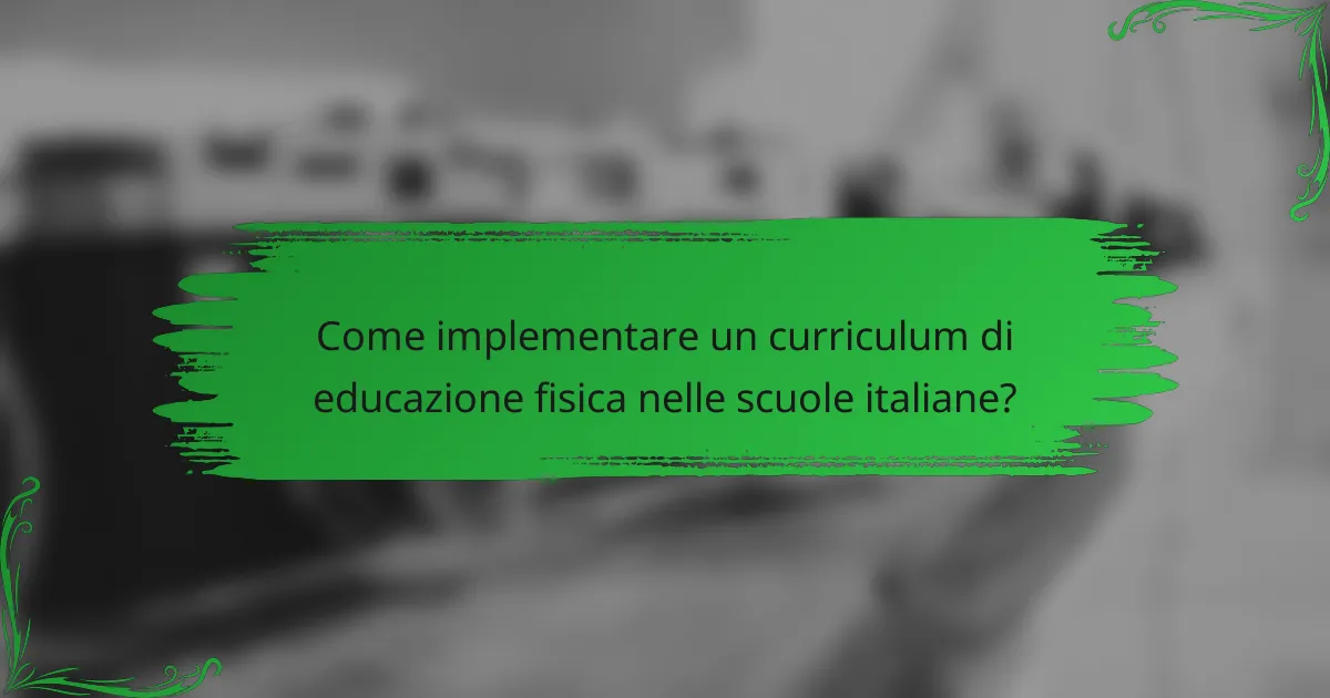 Come implementare un curriculum di educazione fisica nelle scuole italiane?