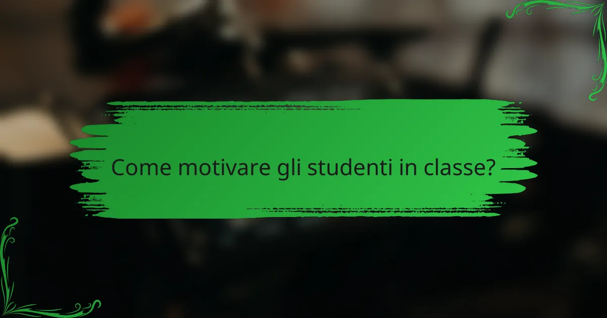 Come motivare gli studenti in classe?