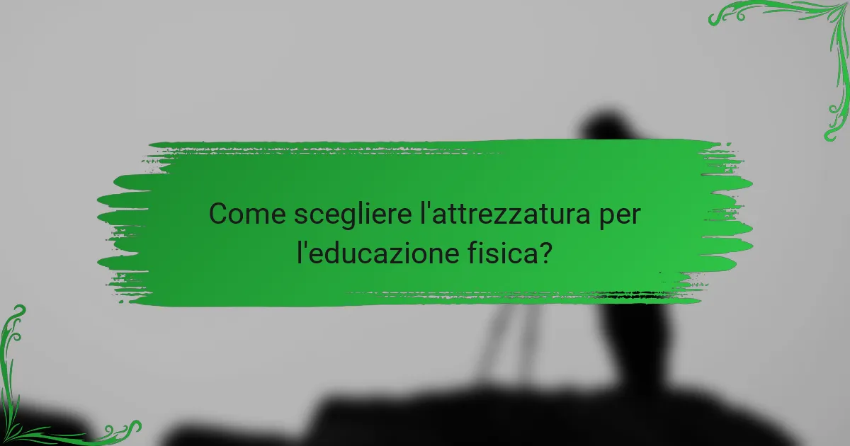 Come scegliere l'attrezzatura per l'educazione fisica?