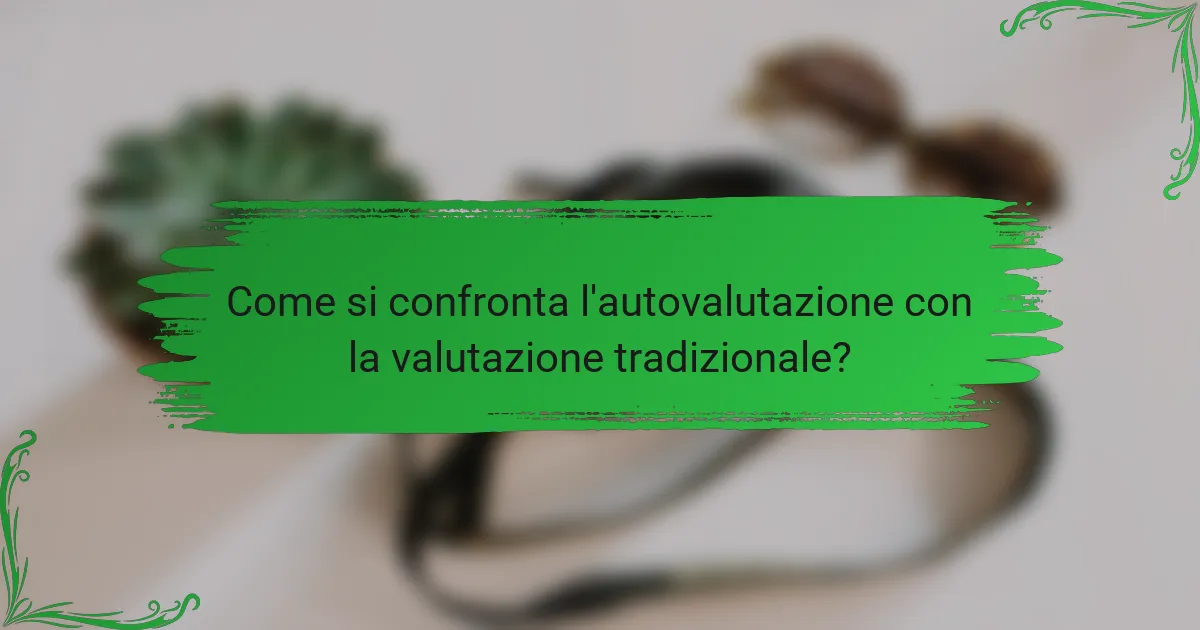 Come si confronta l'autovalutazione con la valutazione tradizionale?