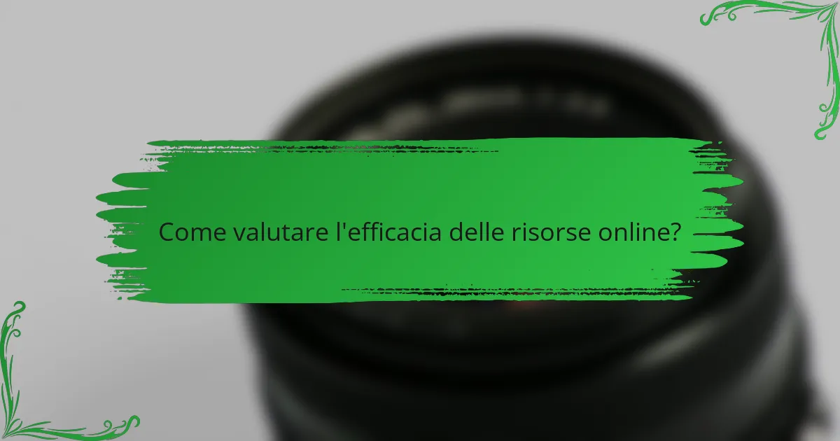 Come valutare l'efficacia delle risorse online?