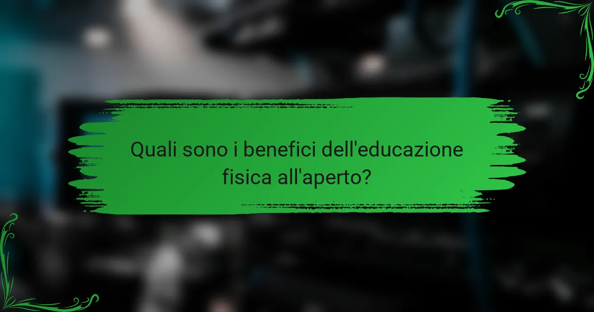 Quali sono i benefici dell'educazione fisica all'aperto?