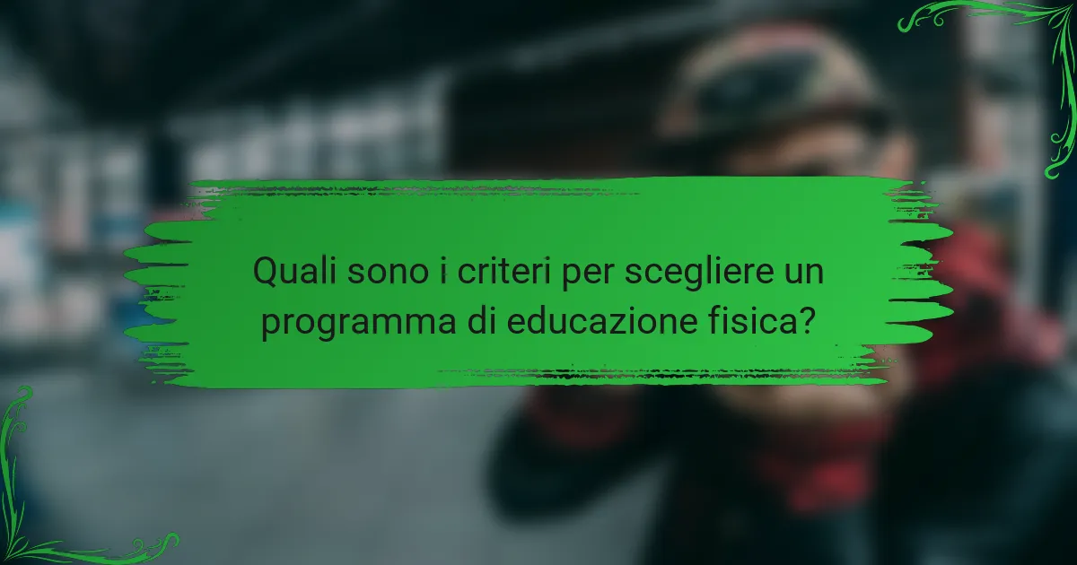 Quali sono i criteri per scegliere un programma di educazione fisica?