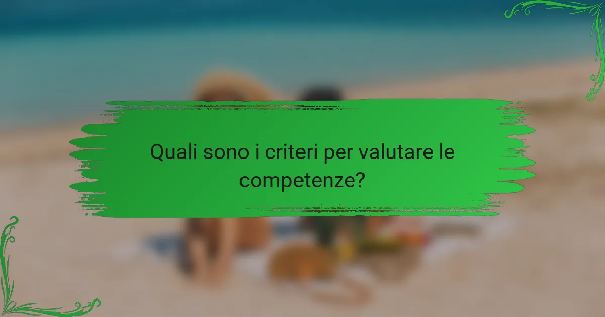Quali sono i criteri per valutare le competenze?