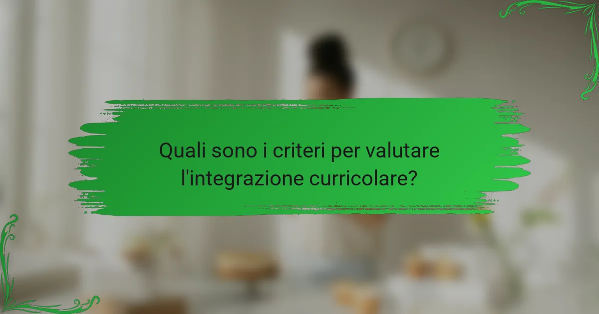 Quali sono i criteri per valutare l'integrazione curricolare?