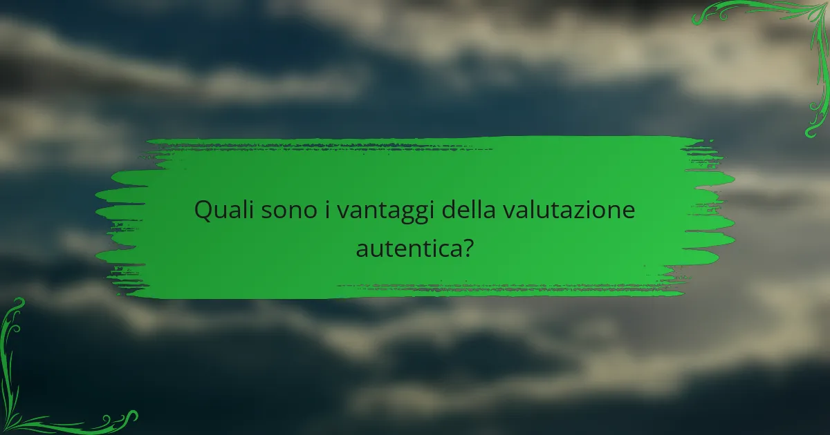 Quali sono i vantaggi della valutazione autentica?