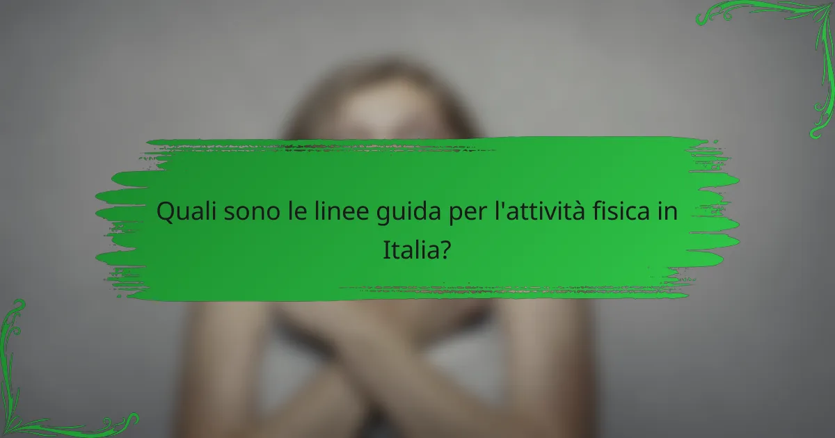 Quali sono le linee guida per l'attività fisica in Italia?