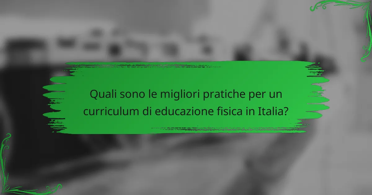 Quali sono le migliori pratiche per un curriculum di educazione fisica in Italia?