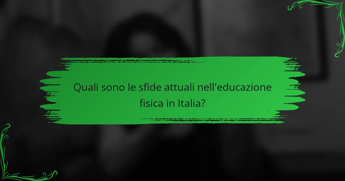 Quali sono le sfide attuali nell'educazione fisica in Italia?