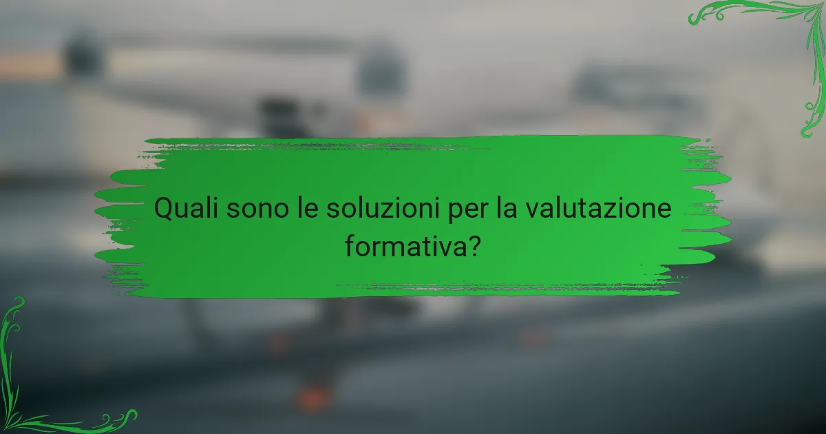 Quali sono le soluzioni per la valutazione formativa?