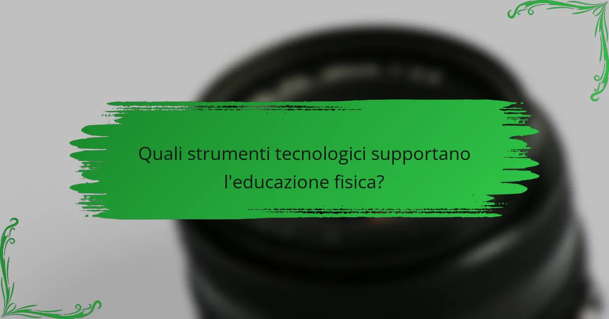 Quali strumenti tecnologici supportano l'educazione fisica?