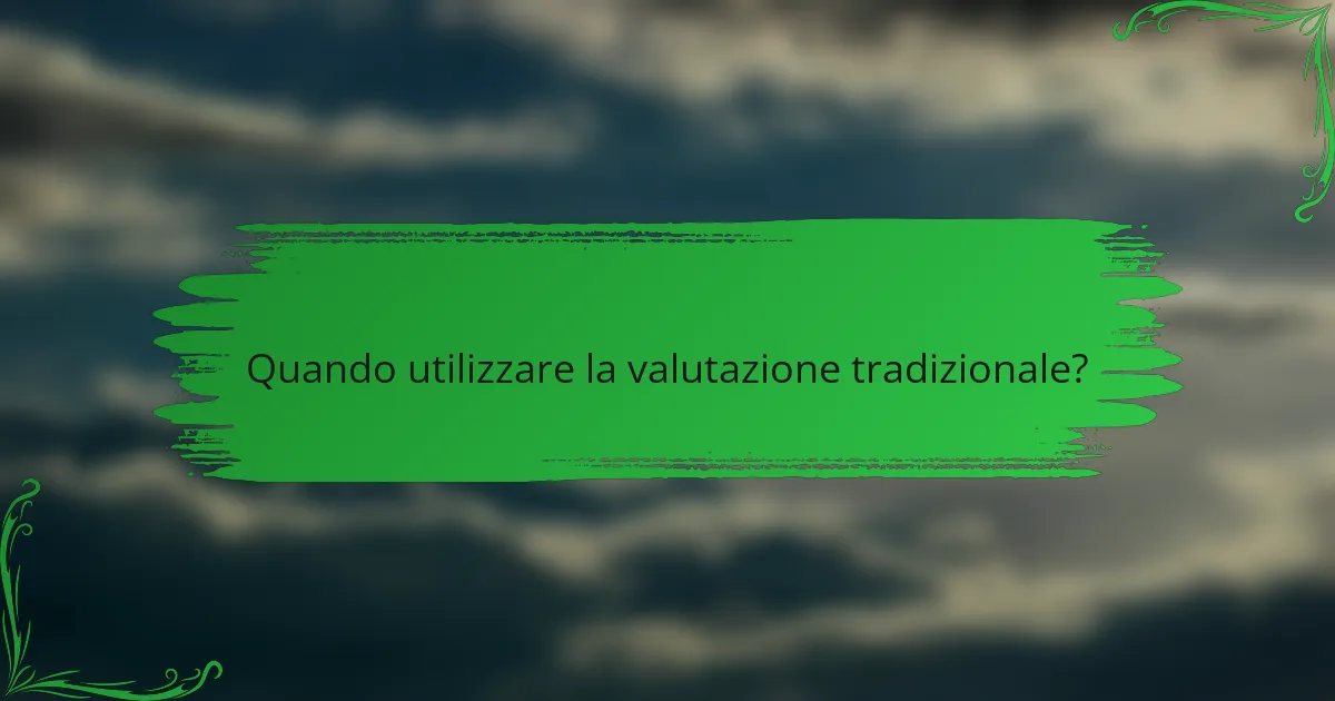 Quando utilizzare la valutazione tradizionale?